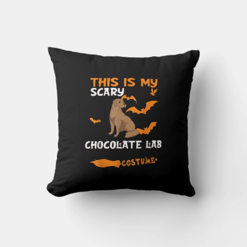 Dog Lover  This Is My Scary Chocolate Lab Costume Throw Pillow