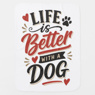 Dog Lover Wall Art - Life is Better with a Dog Red Baby Blanket