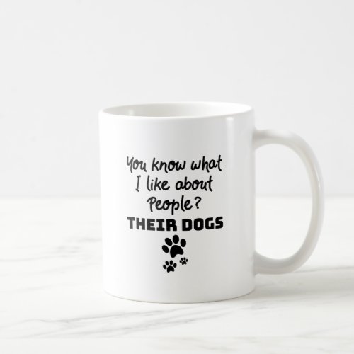 Dog Lover What I Like About People Their Dogs Coffee Mug