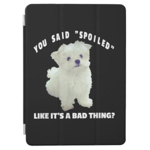 Dog Lover   You Said Spoiled Like It's A Bad Thing iPad Air Cover