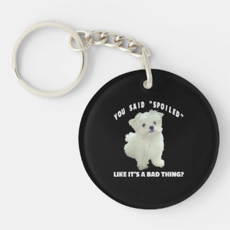 Dog Lover | You Said Spoiled Like It's A Bad Thing Keychain