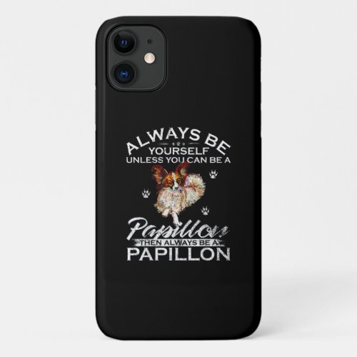Dog Lovers  Always Be Yourself Papillon Dog iPhone 11 Case