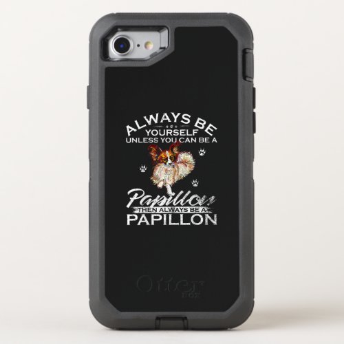 Dog Lovers  Always Be Yourself Papillon Dog OtterBox Defender iPhone SE87 Case