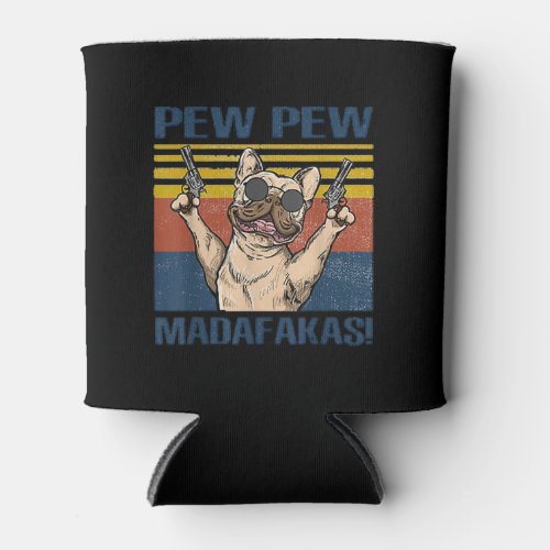 Dog Lovers  Bulldog Pew Pew Madafakas Can Cooler