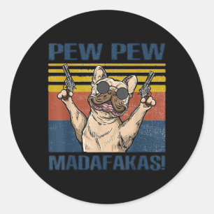 Dog Lovers Bulldog Pew Pew Madafakas Classic Round Sticker
