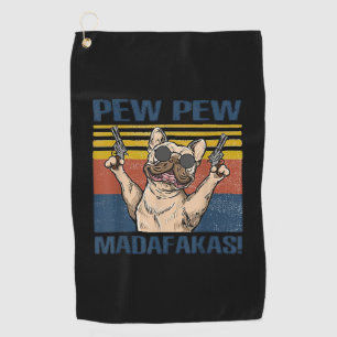 Dog Lovers Bulldog Pew Pew Madafakas Golf Towel