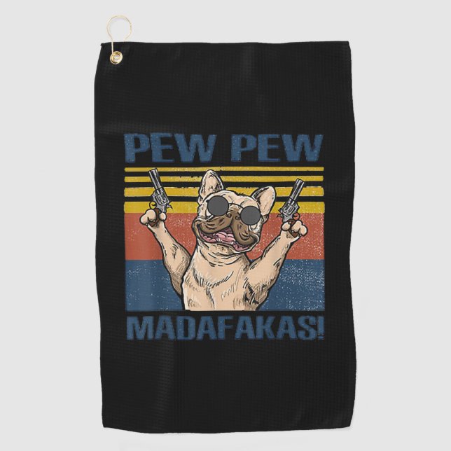 Dog Lovers | Bulldog Pew Pew Madafakas Golf Towel (Front)