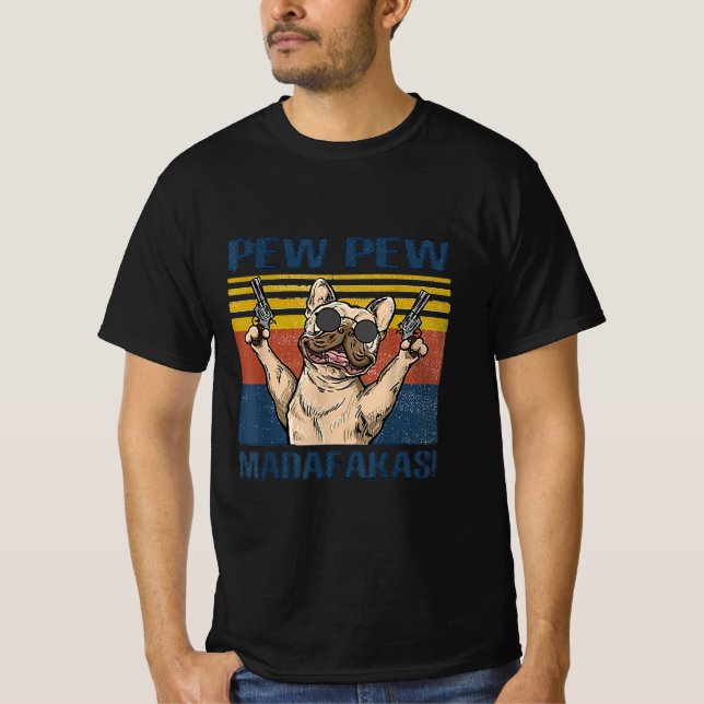 Dog Lovers | Bulldog Pew Pew Madafakas T-Shirt (Front)