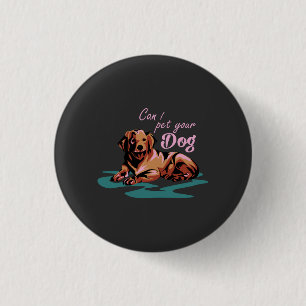 Dog Lovers - Can I Pet Your Dog Button