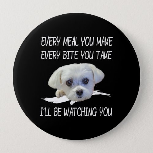 Dog Lovers  Cute Maltese Every Meal You Make Button