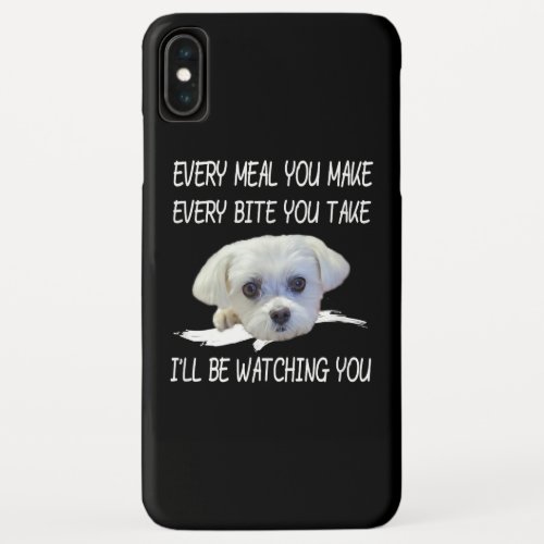 Dog Lovers  Cute Maltese Every Meal You Make iPhone XS Max Case