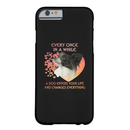 Dog Lovers  Every Once In A While A Papillon Dog Barely There iPhone 6 Case
