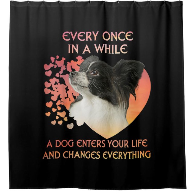 Dog Lovers | Every Once In A While A Papillon Dog Shower Curtain (Front)