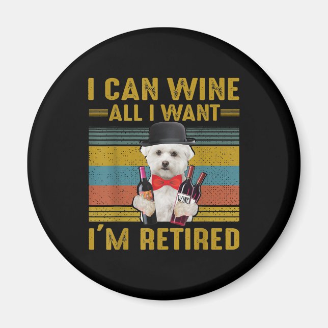 Dog Lovers | I Can Wine All I Want I'm a Retired Magnet (Front)