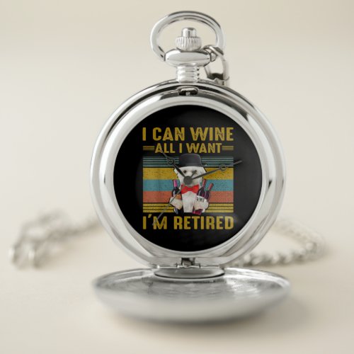 Dog Lovers  I Can Wine All I Want Im Retired Pocket Watch