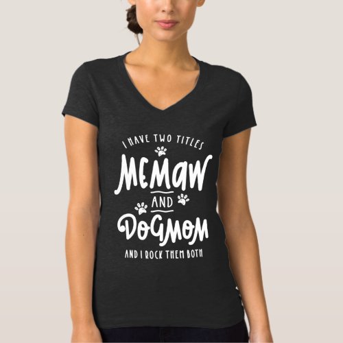 Dog lovers I Have Two Titles Memaw And Dog Mom T_Shirt
