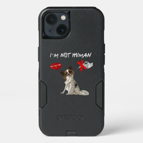 Dog Lovers  Im Not Human Ew Vaccine Papillon iPhone 13 Case