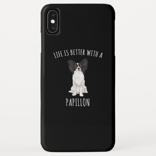 Dog Lovers  Life Is Better With A Papillon iPhone XS Max Case