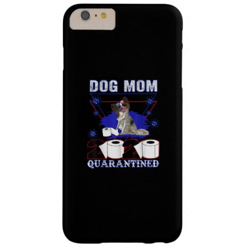 Dog Lovers  Papillon Dog Mom 2020 Quarantined Barely There iPhone 6 Plus Case