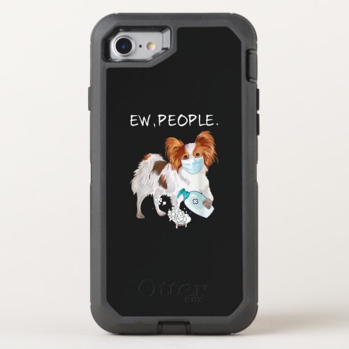 Dog Lovers  Papillon Ew People Wash Your Hands OtterBox Defender iPhone SE87 Case