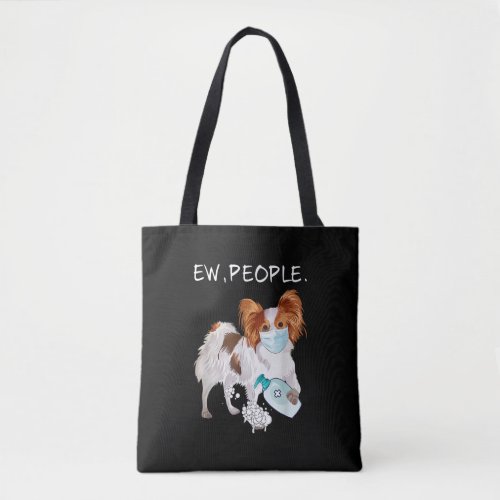 Dog Lovers  Papillon Ew People Wash Your Hands Tote Bag
