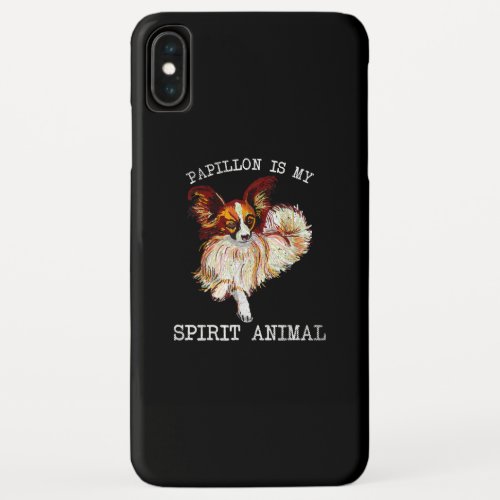 Dog Lovers  Papillon Is My Spirit Animal iPhone XS Max Case