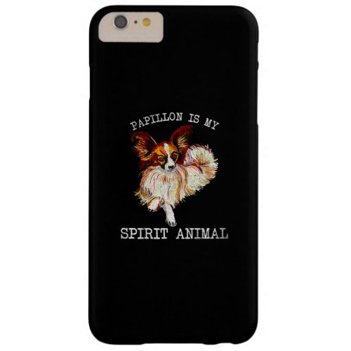 Dog Lovers  Papillon Is My Spirit Animal Barely There iPhone 6 Plus Case