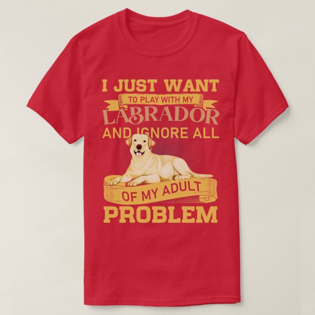 Dog Lovers Play With My Labrador Funny Quote  T-Shirt (Design Front)