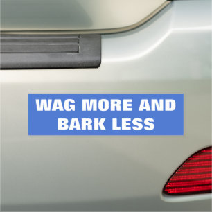 DOG LOVERS, WAG MORE AND BARK LESS CAR MAGNET
