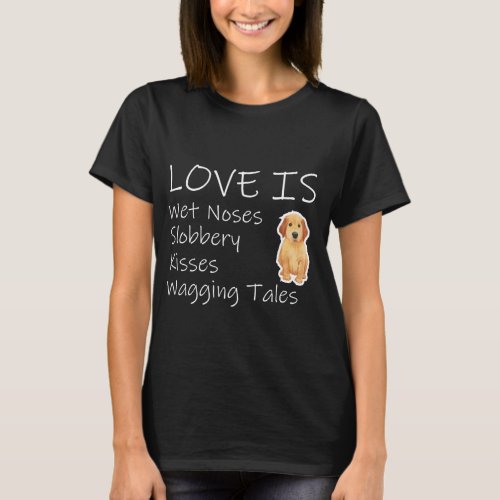 Dog Lovers Wet Noses Wagging Tails Love T_Shirt