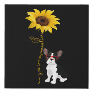 Dog Lovers You Are My Sunshine Bulldog Sunflower Faux Canvas Print