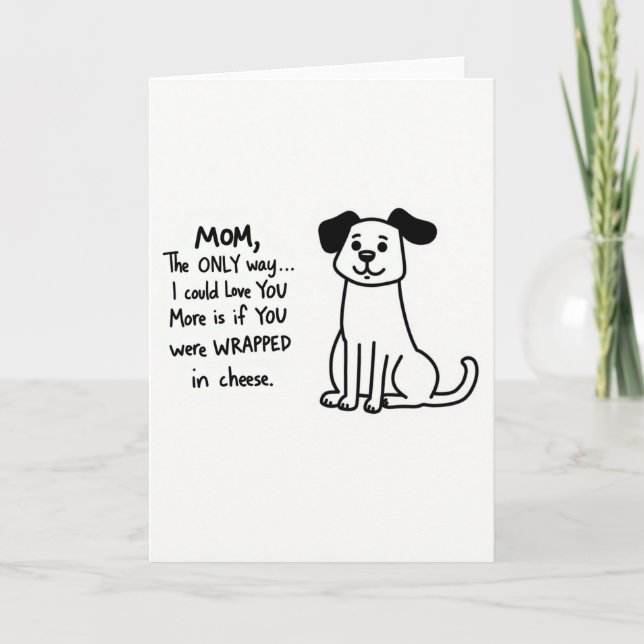 Dog Loves Mom Cheese Funny Card (Front)