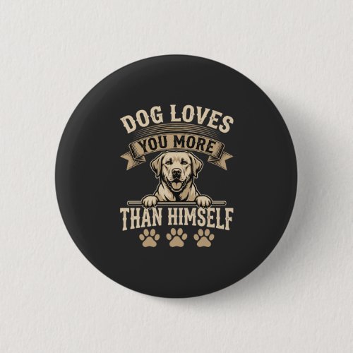 Dog Loves You More Than Himself Vintage Button