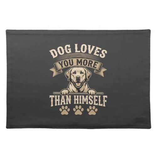 Dog Loves You More Than Himself Vintage Cloth Placemat