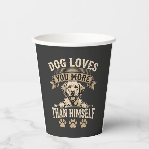 Dog Loves You More Than Himself Vintage Paper Cups
