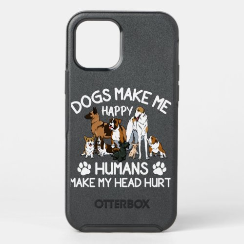 Dog Make Me Happy Humans Make My Head Hurtpaw OtterBox Symmetry iPhone 12 Pro Case