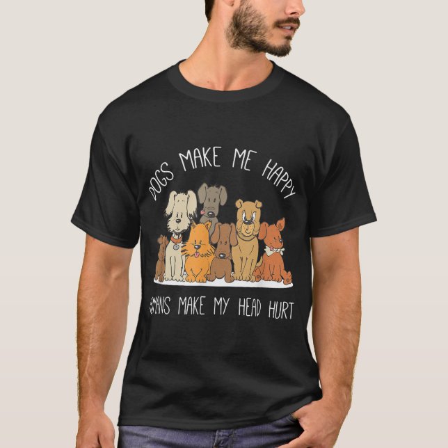  Dog Makes Happy Humans Make My Head Hurt Dog  T-Shirt (Front)