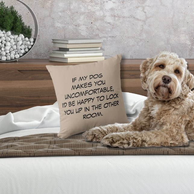 Dog Makes You Uncomfortable Throw Pillow (Creator Uploaded)