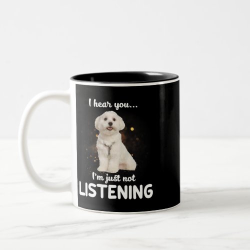 Dog Maltese I Hear You Not Listening 2 Two_Tone Coffee Mug