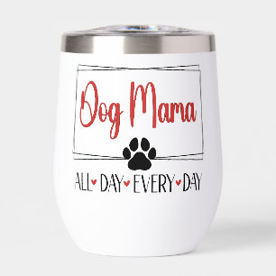Dog Mama All Day Every Day Thermal Wine Tumbler