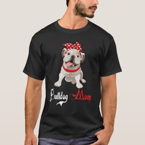 Dog Mama Puppy Mom Bulldog T_Shirt