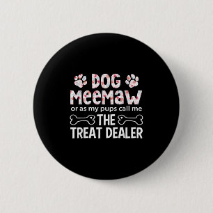 Dog Meemaw Or As My P Call Me The Treat Er  Button