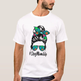 Dog Mimi Life Messy Bun Hair Mother's Day Women Lo T-Shirt