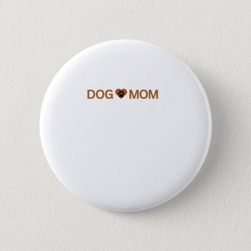 Dog Mom 7  Button