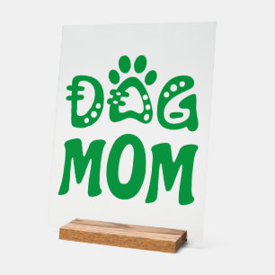 Dog Mom Acrylic Sign