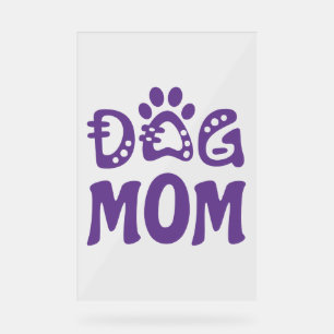 Dog Mom Acrylic Sign