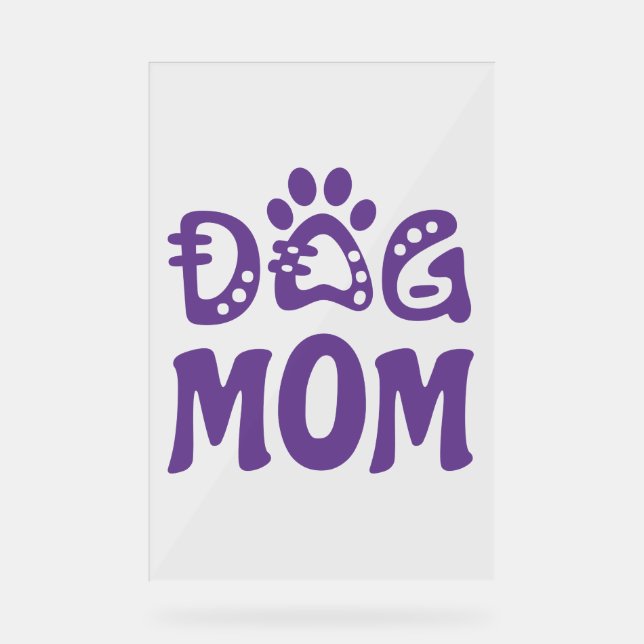 Dog Mom Acrylic Sign (Front)