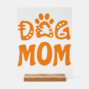Dog Mom Acrylic Sign