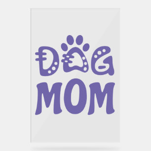 Dog Mom Acrylic Sign
