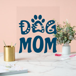 Dog Mom Acrylic Sign